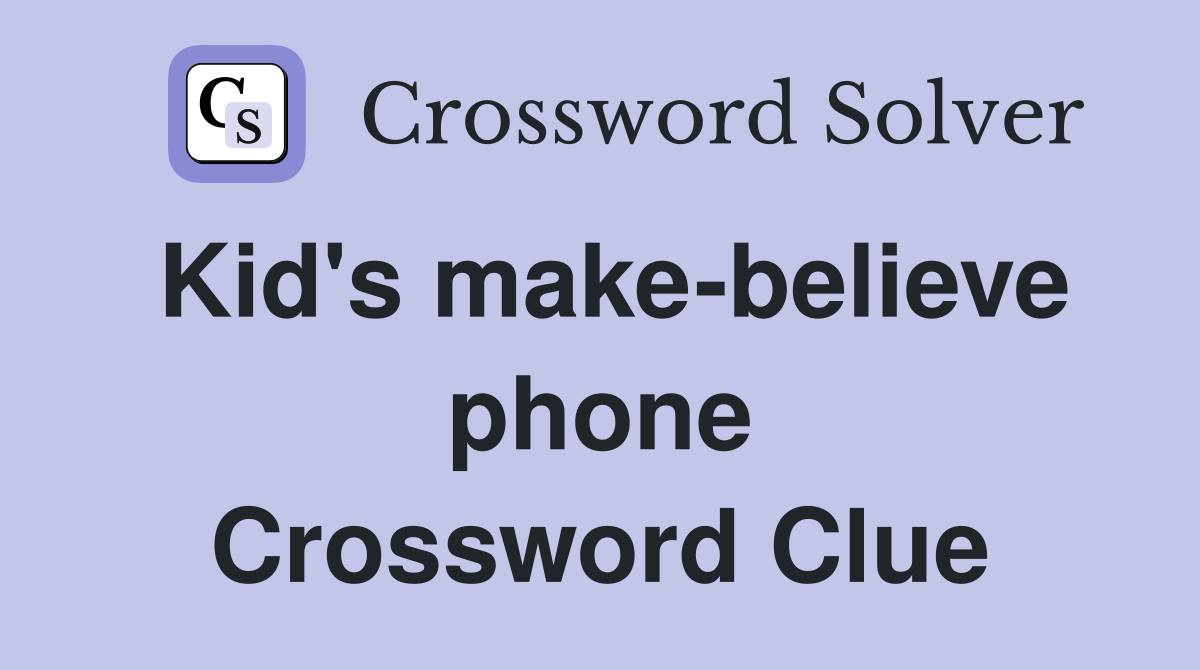 Kid's make-believe phone Crossword Clue