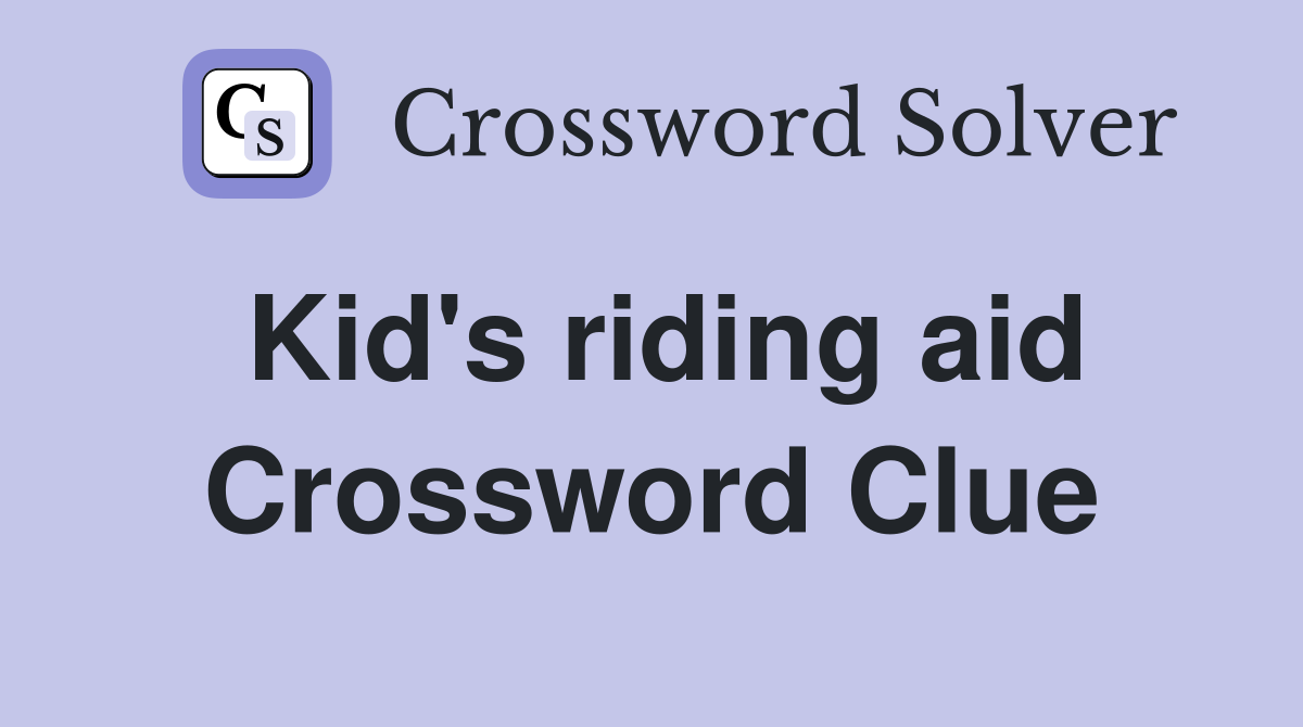 Kid's riding aid Crossword Clue