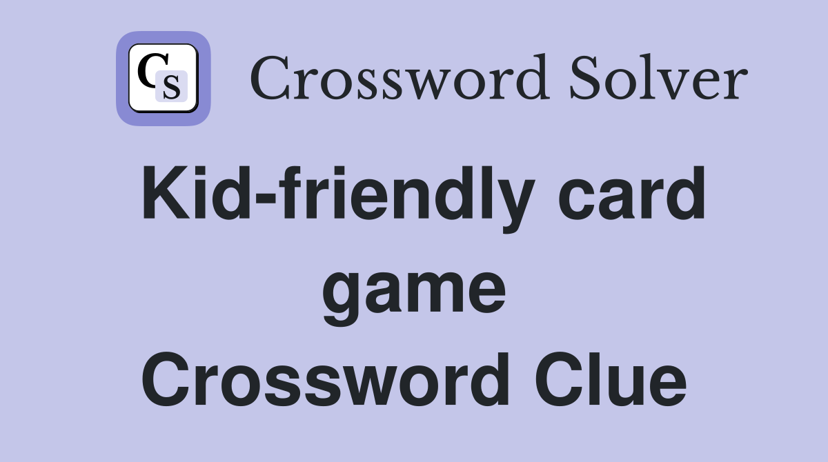 Kid-friendly card game Crossword Clue
