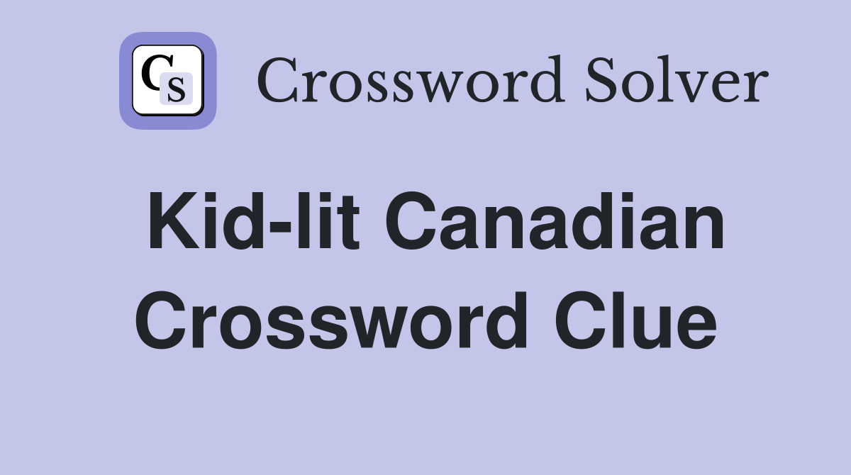 Kid-lit Canadian Crossword Clue