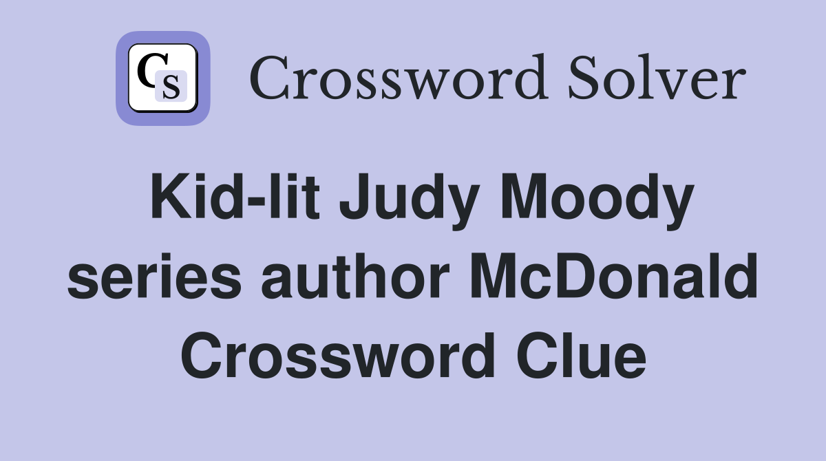 Kid-lit Judy Moody series author McDonald Crossword Clue