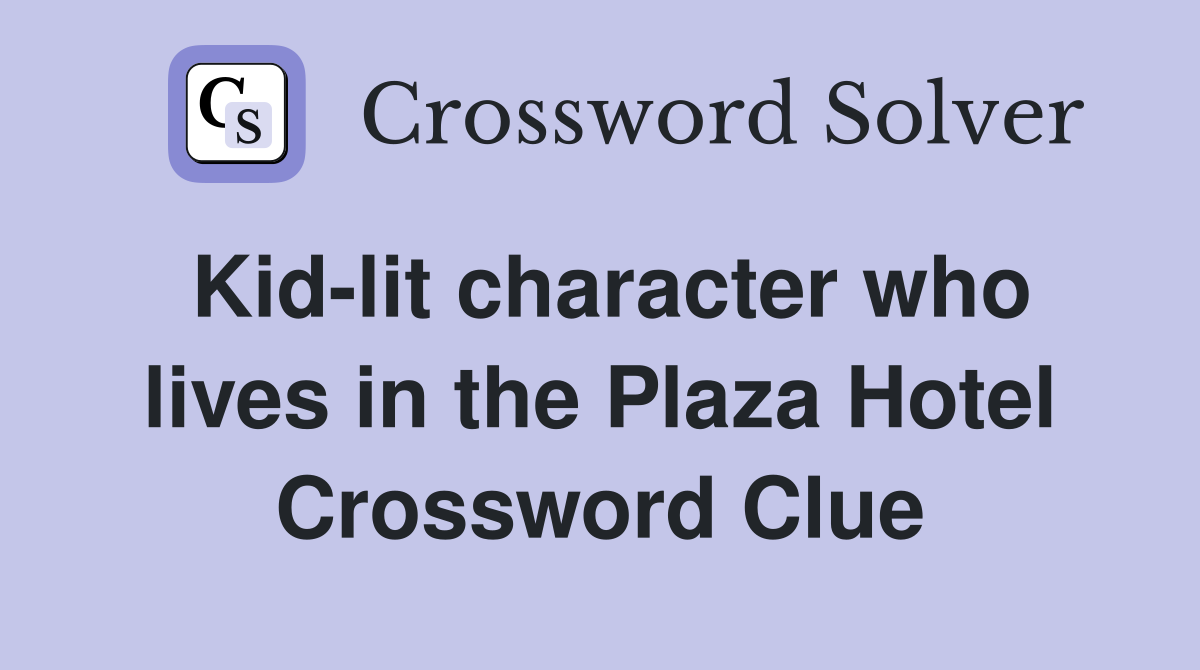 Kid-lit character who lives in the Plaza Hotel Crossword Clue
