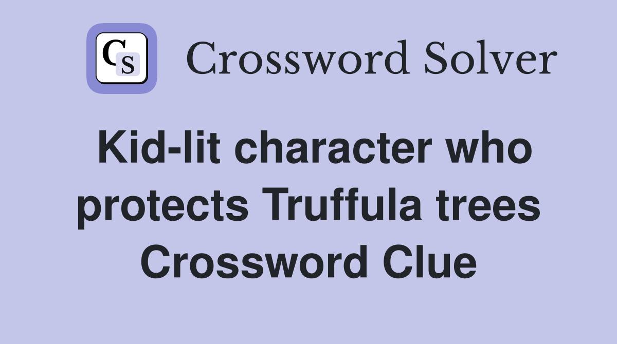 Kid-lit character who protects Truffula trees Crossword Clue