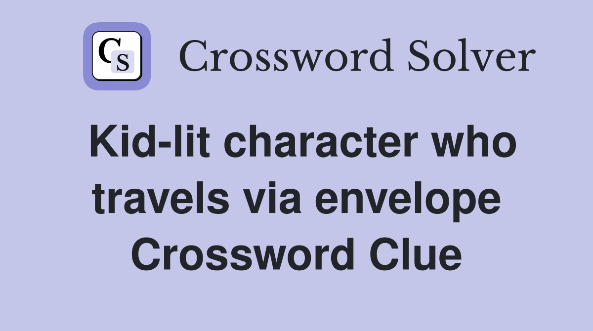 Kid-lit character who travels via envelope Crossword Clue