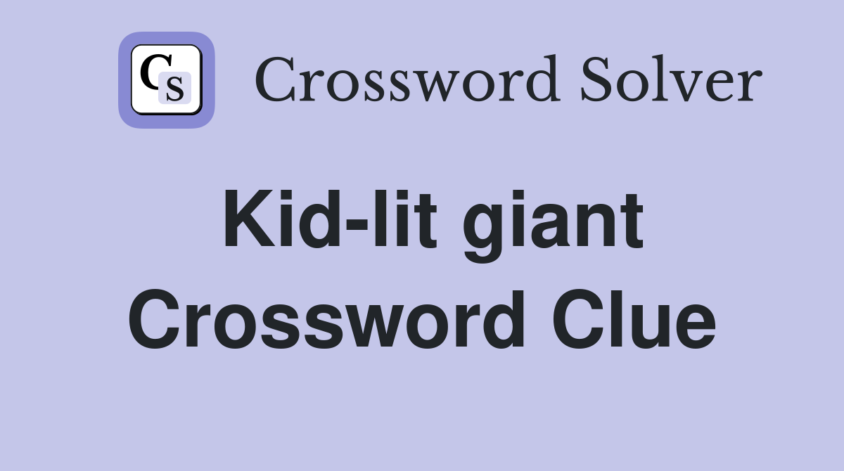 Kid-lit giant Crossword Clue