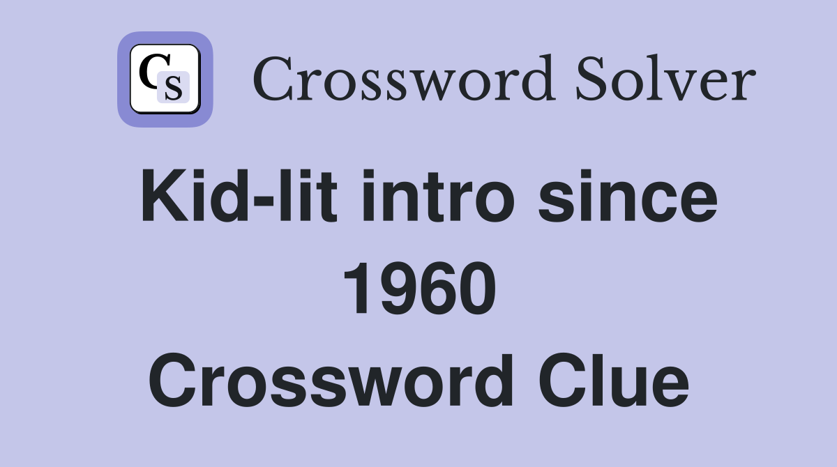 Kid-lit intro since 1960 Crossword Clue