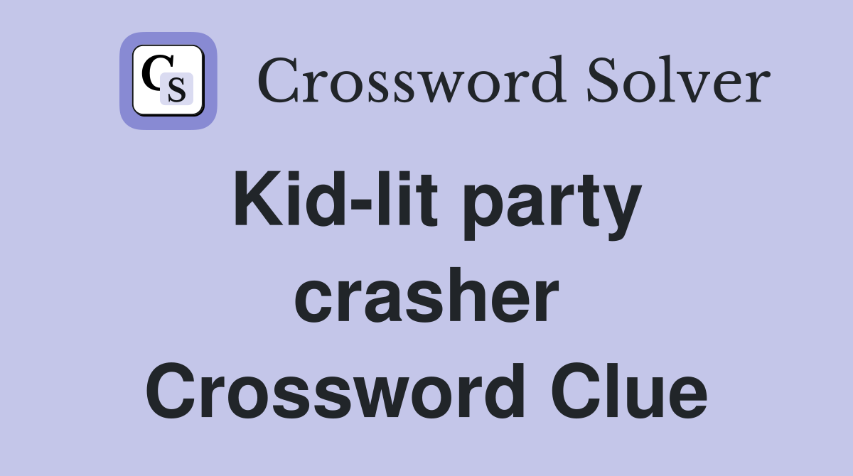 Kid-lit party crasher Crossword Clue
