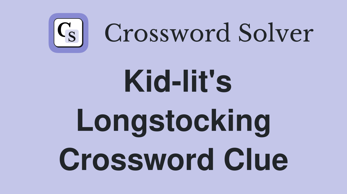 Kid-lit's Longstocking Crossword Clue