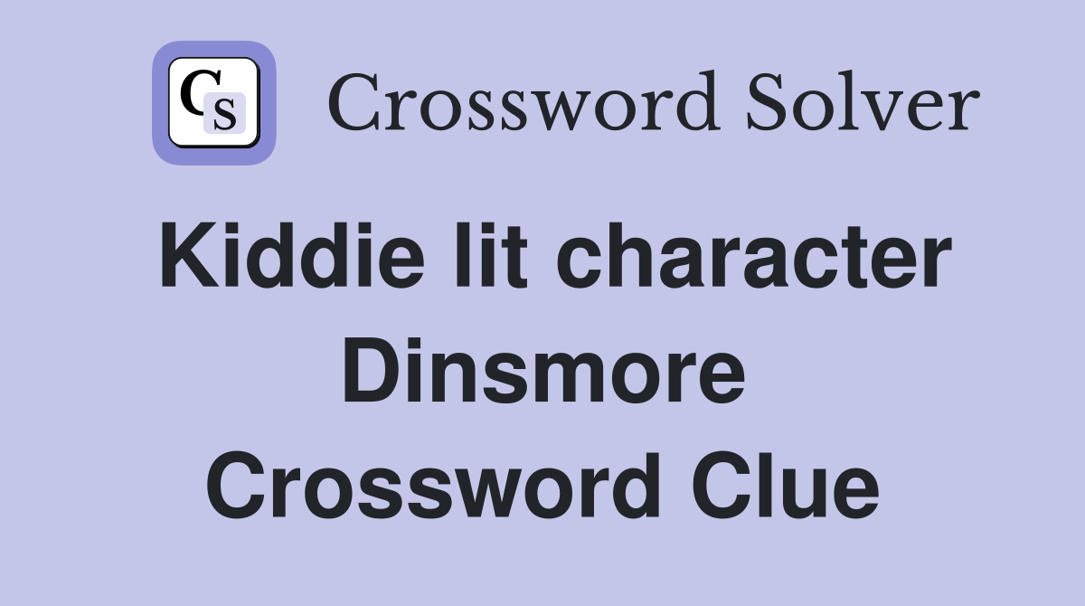 Kiddie lit character Dinsmore Crossword Clue