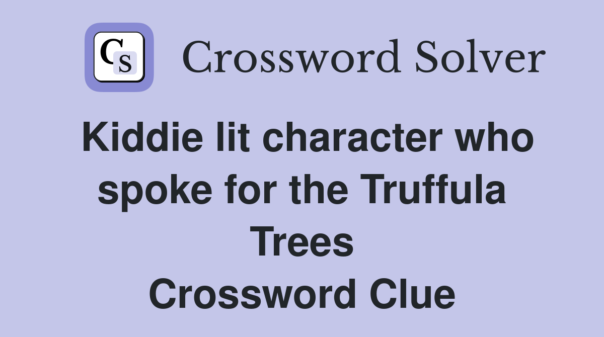 Kiddie lit character who spoke for the Truffula Trees Crossword Clue