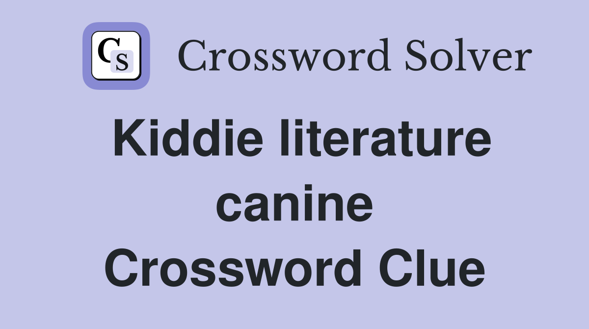 Kiddie literature canine Crossword Clue