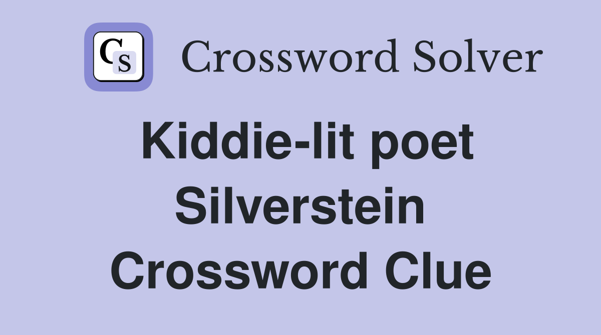 Kiddie-lit poet Silverstein Crossword Clue