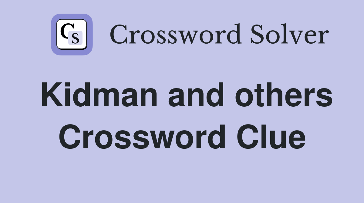 Kidman and others Crossword Clue