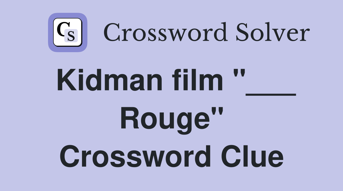 Kidman film "___ Rouge" Crossword Clue