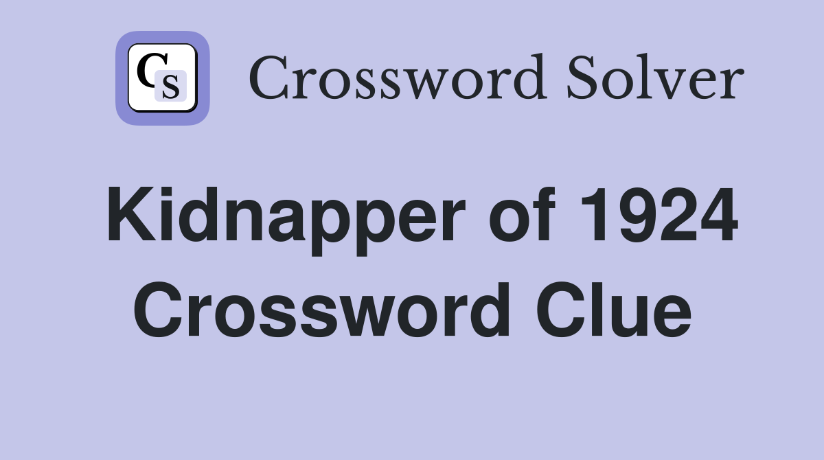 Kidnapper of 1924 Crossword Clue