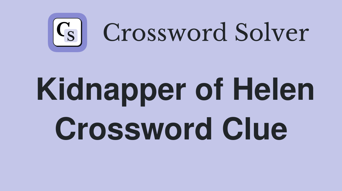 Kidnapper of Helen Crossword Clue