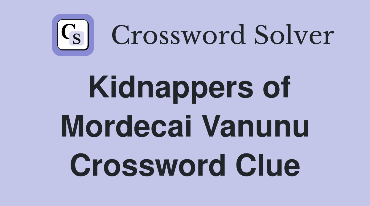 Kidnappers of Mordecai Vanunu Crossword Clue