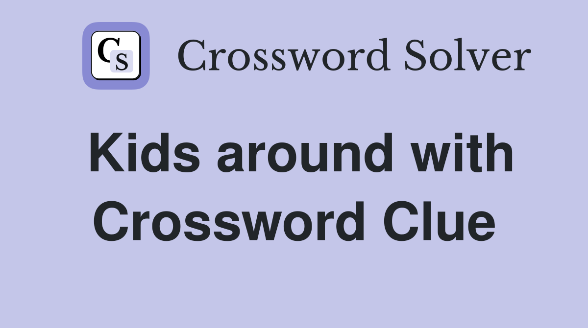Kids around with Crossword Clue