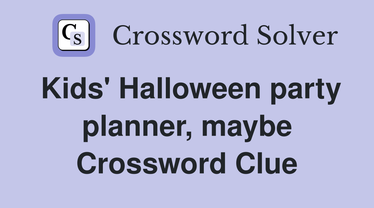 Kids' Halloween party planner, maybe Crossword Clue