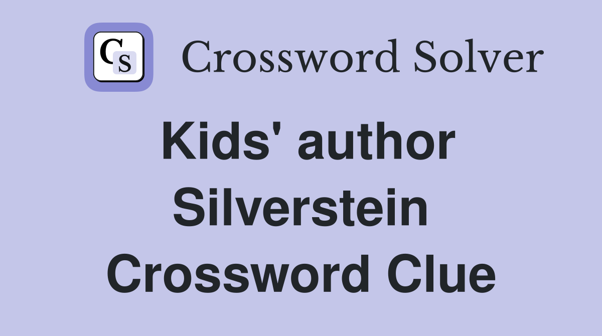 Kids' author Silverstein Crossword Clue