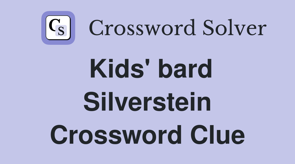 Kids' bard Silverstein Crossword Clue