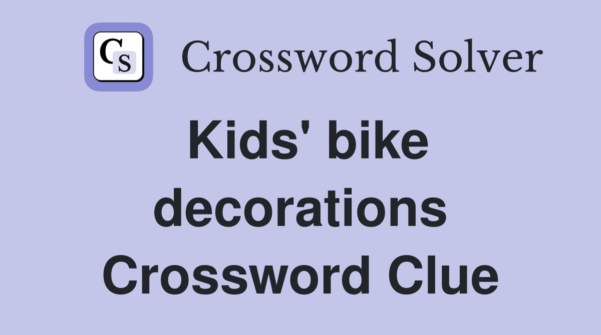 Kids' bike decorations Crossword Clue
