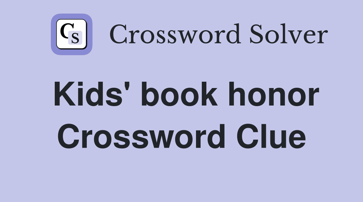 Kids' book honor Crossword Clue