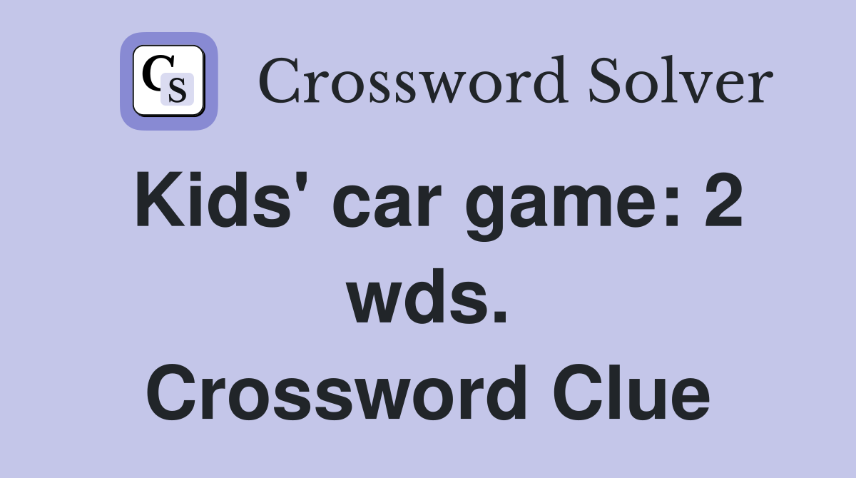 Kids' car game: 2 wds. Crossword Clue