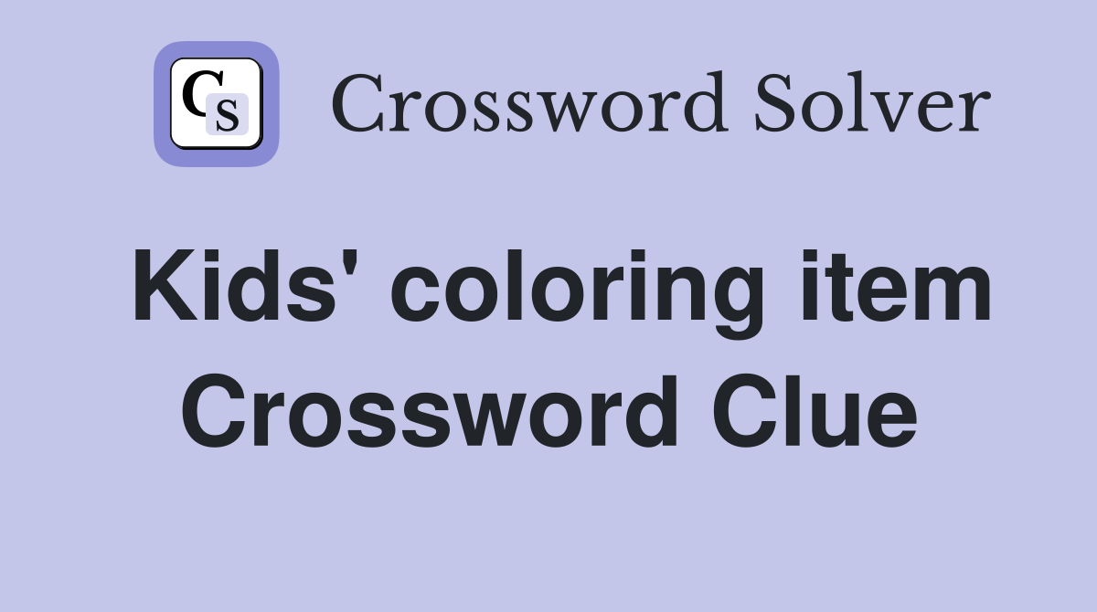 Kids' coloring item Crossword Clue