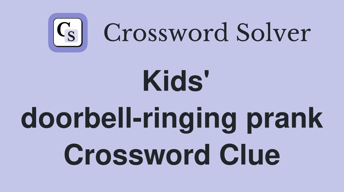 Kids' doorbell-ringing prank Crossword Clue