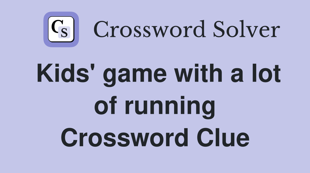 Kids' game with a lot of running Crossword Clue
