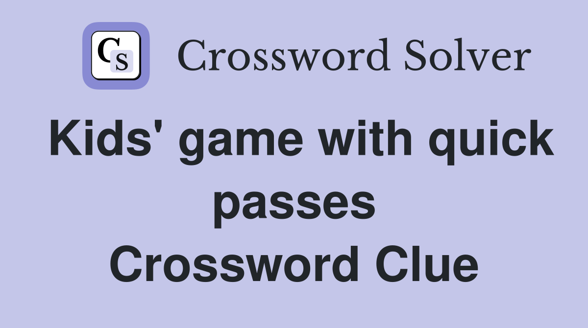 Kids' game with quick passes Crossword Clue