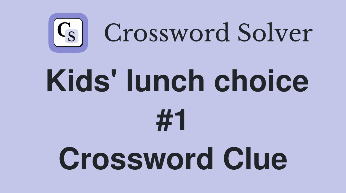 Kids' lunch choice #1 Crossword Clue