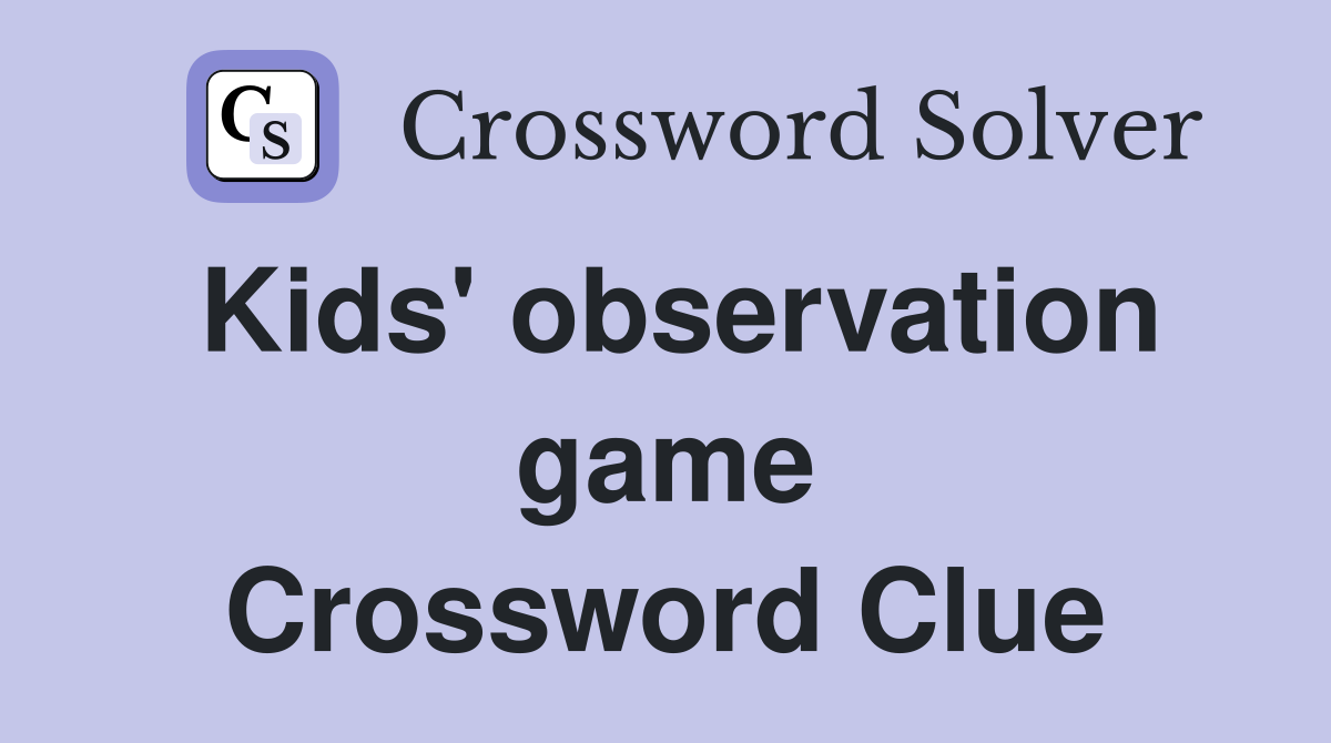 Kids' observation game Crossword Clue