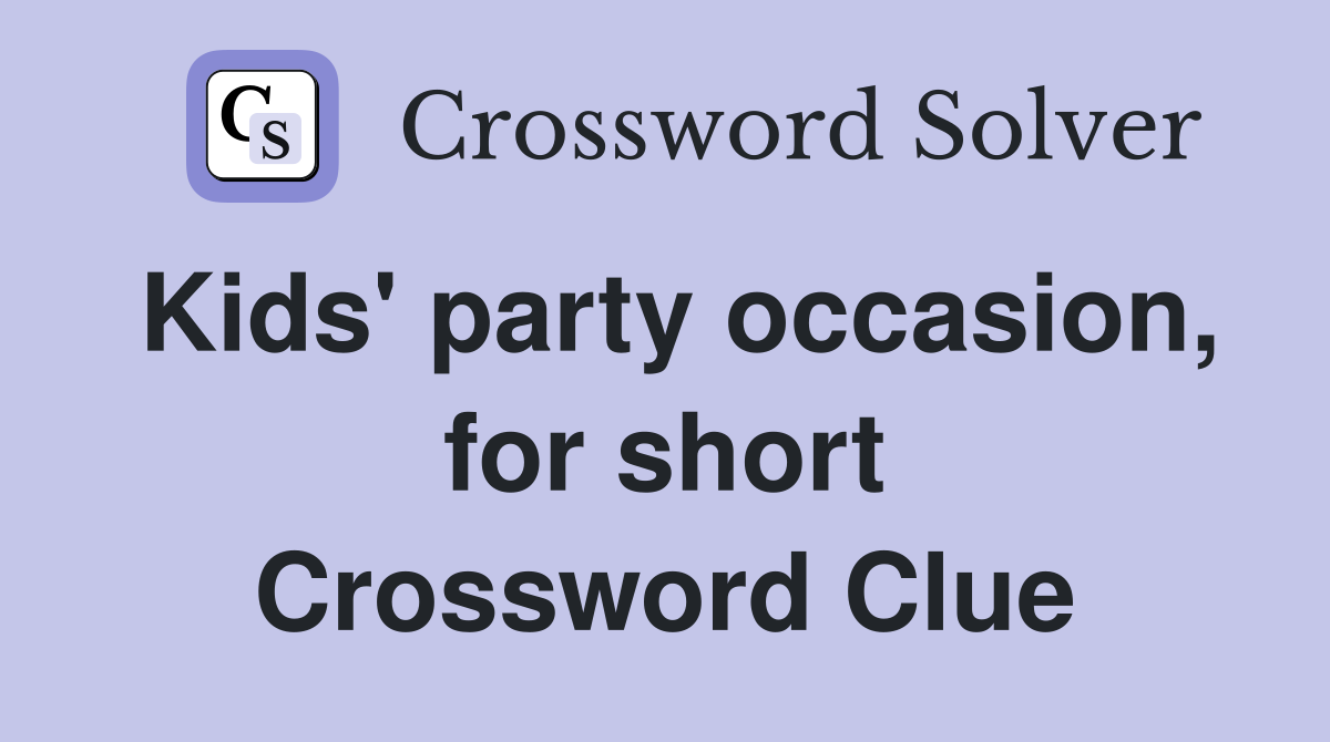 Kids' party occasion, for short Crossword Clue