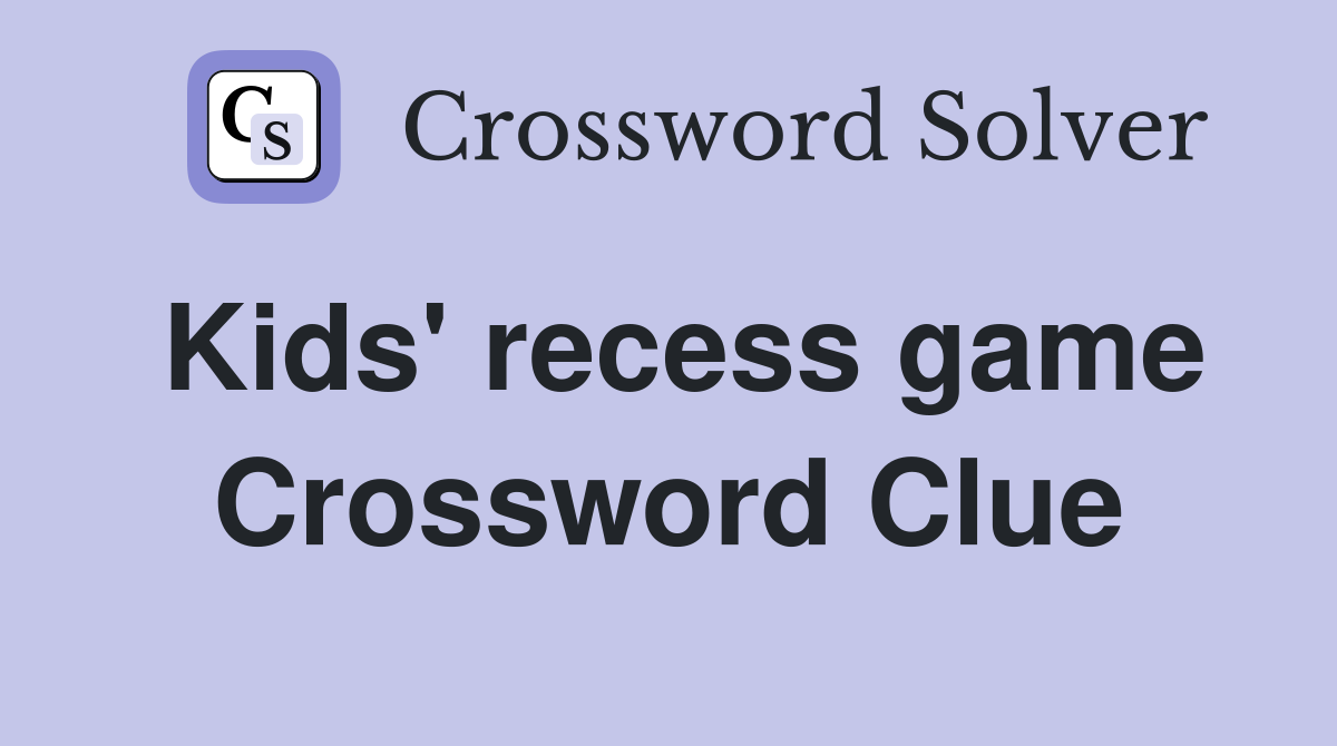 Kids' recess game Crossword Clue
