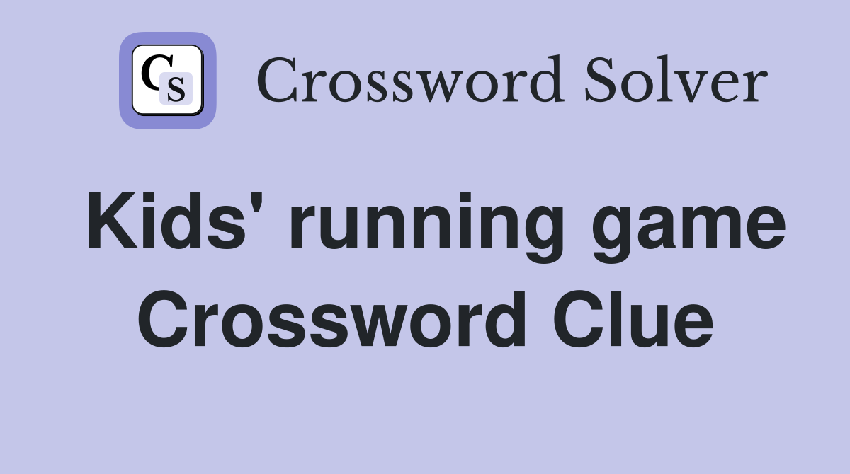 Kids' running game Crossword Clue