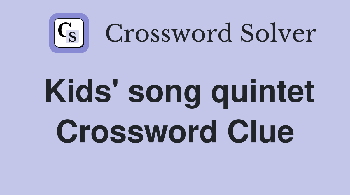 Kids' song quintet Crossword Clue