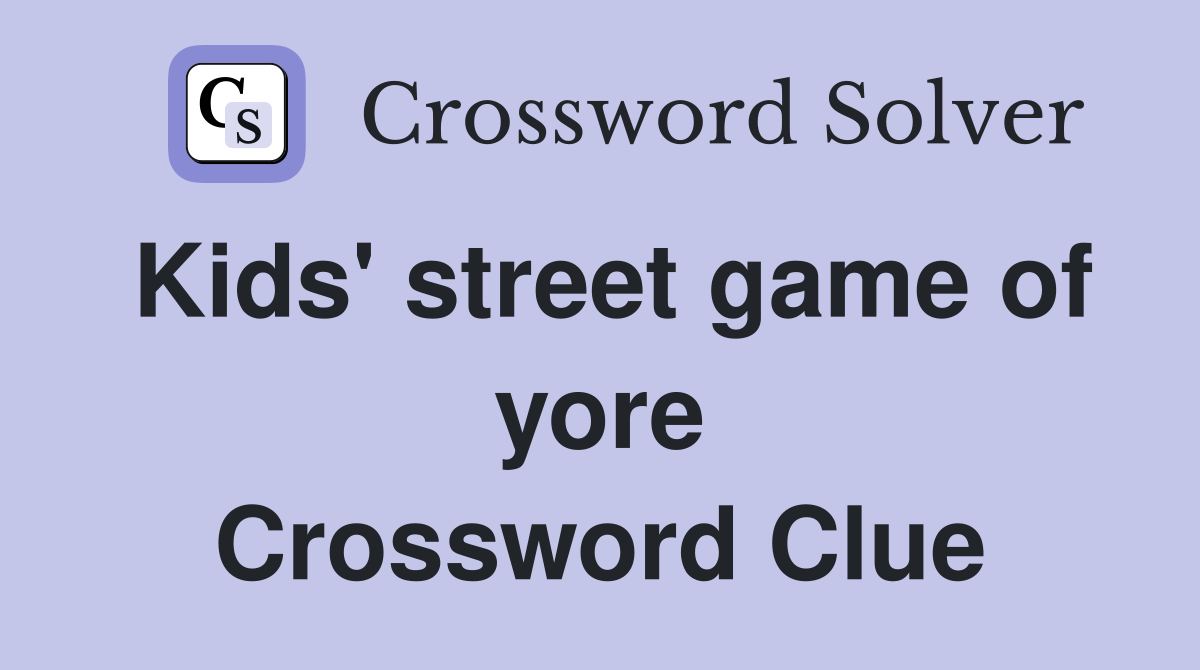 Kids' street game of yore Crossword Clue