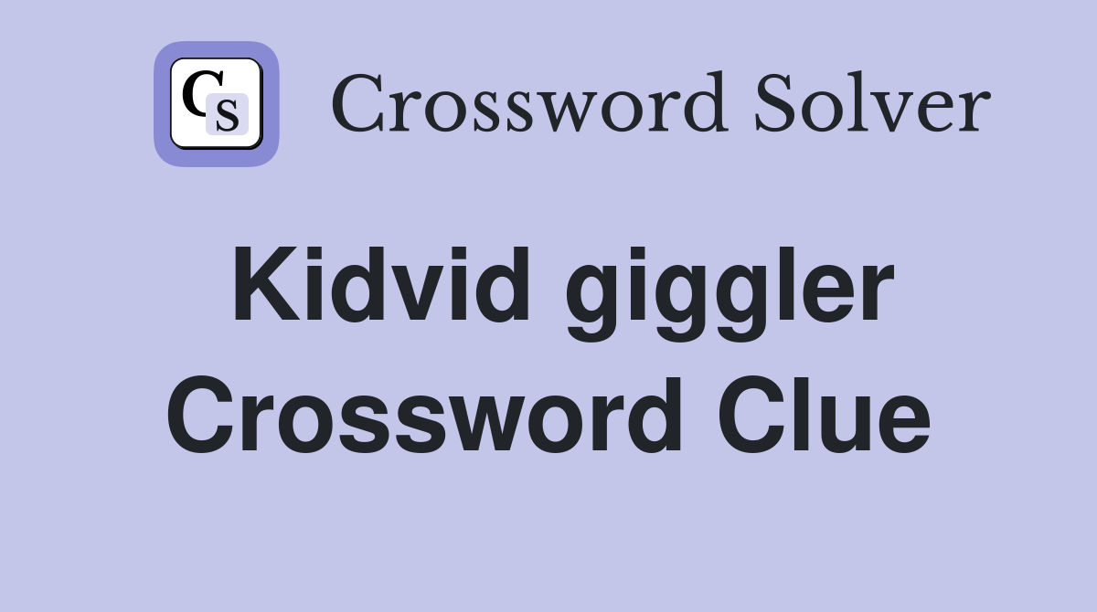 Kidvid giggler Crossword Clue
