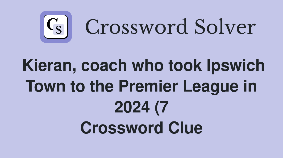 Kieran coach who took Ipswich Town to the Premier League in 2024 (7 Kieran coach who took Ipswich Town to the Premier League in 2024 (7