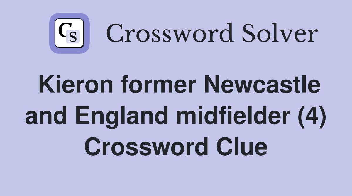 Kieron former Newcastle and England midfielder (4) Crossword Clue