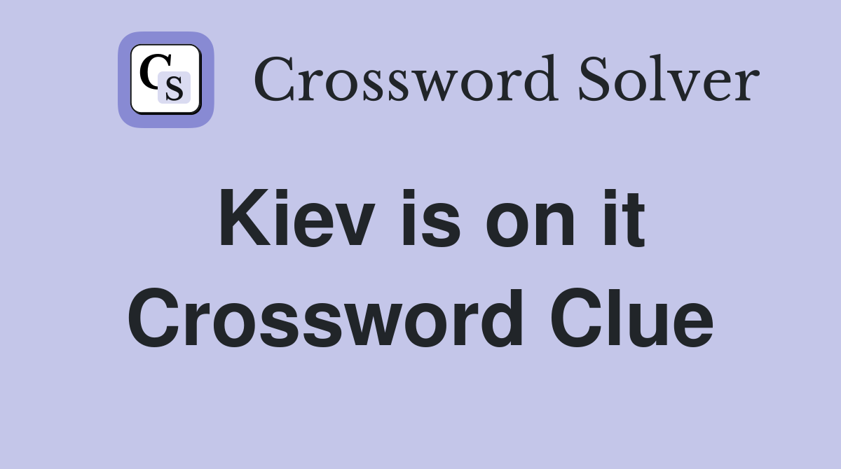 Kiev is on it Crossword Clue