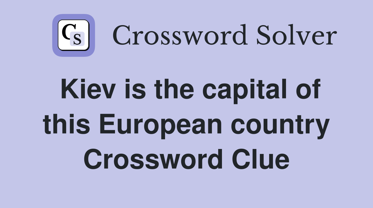 Kiev is the capital of this European country Crossword Clue