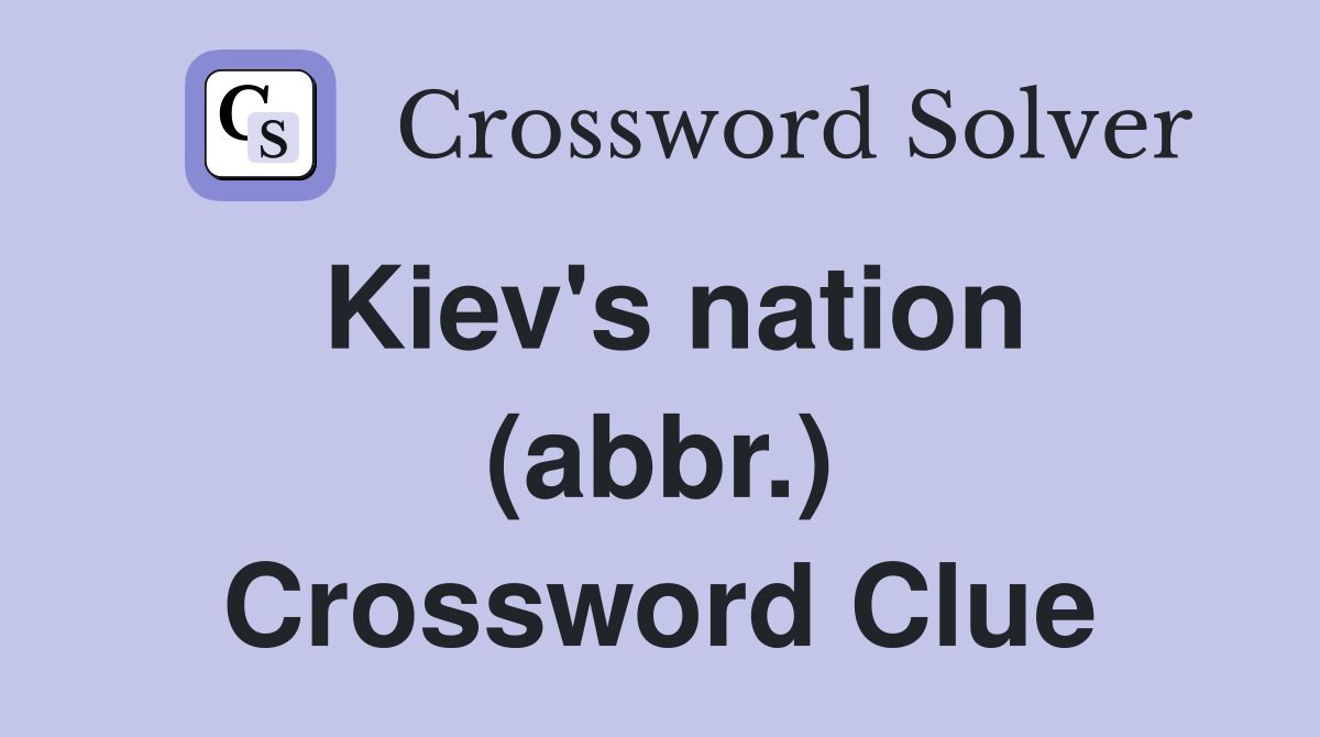 Kiev's nation (abbr.) Crossword Clue