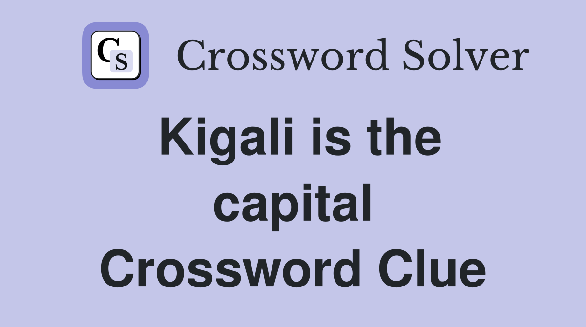 Kigali is the capital Crossword Clue
