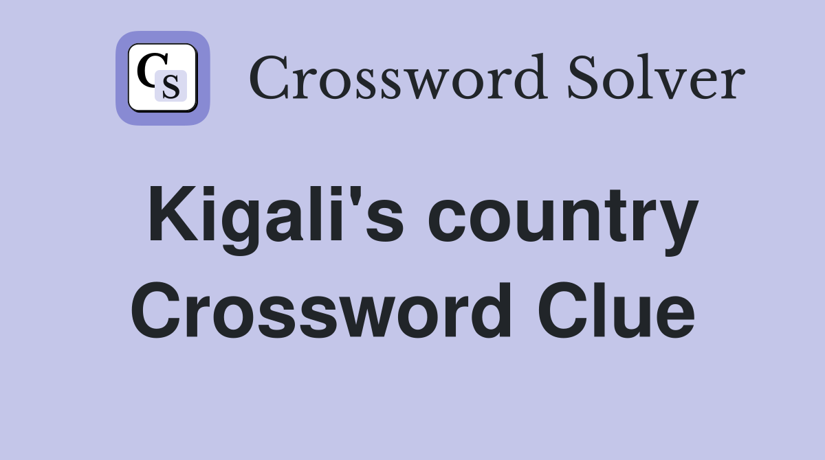 Kigali's country Crossword Clue