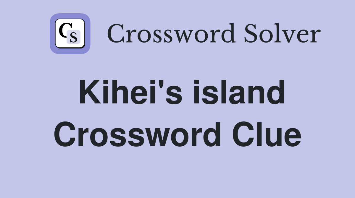 Kihei's island Crossword Clue