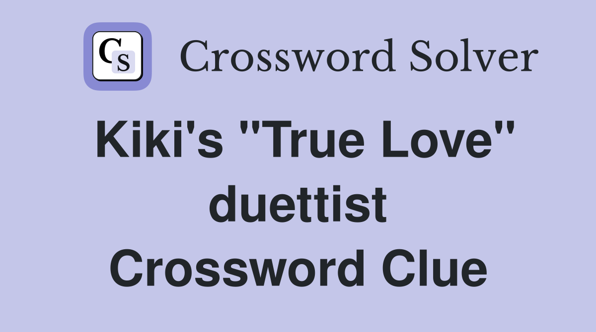 Kiki's "True Love" duettist Crossword Clue