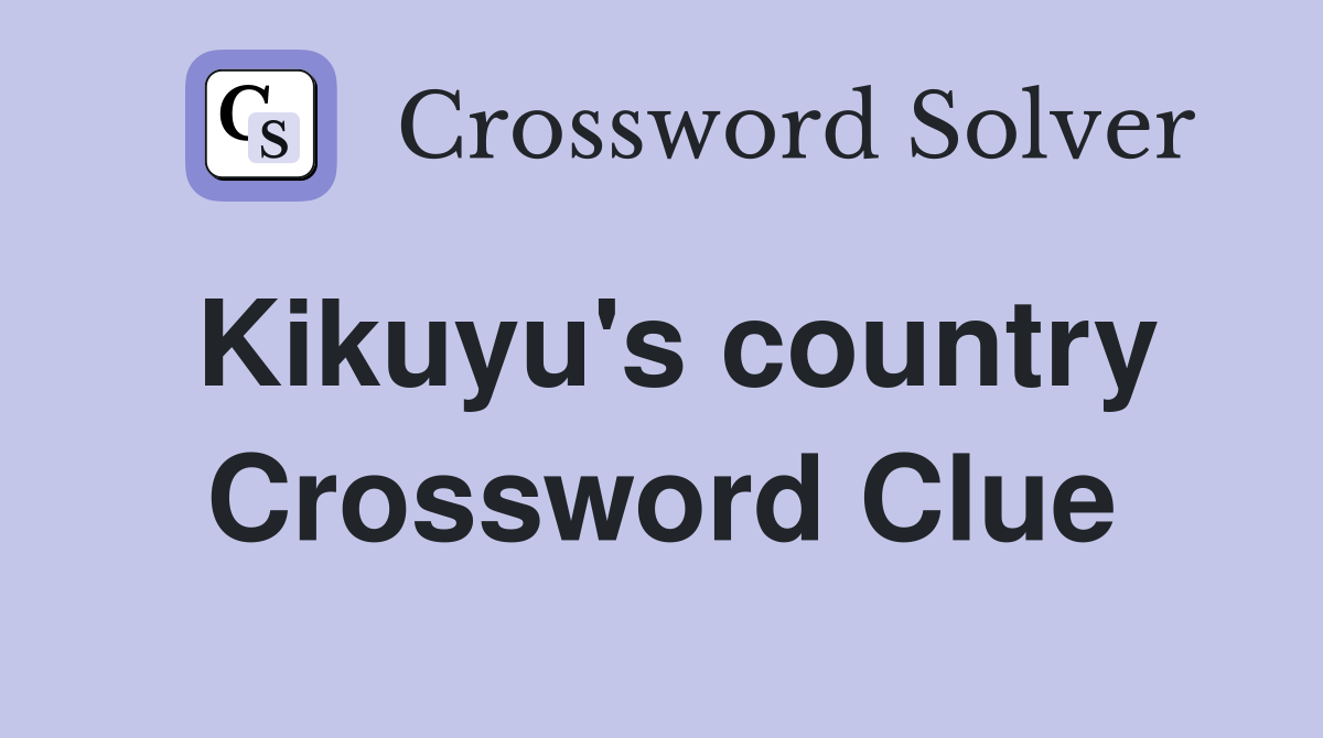 Kikuyu's country Crossword Clue